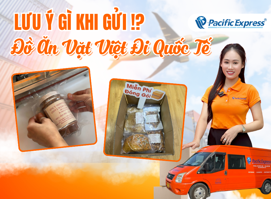 Pacific Express - lưu ý khi gửi đồ ăn vặt Việt đi quốc tế