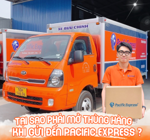 Pacific Express - tại sao cần mở thùng hàng khi gửi hàng quốc tế