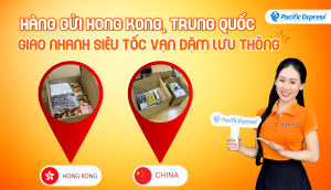 Pacific Express - Gửi hàng đi Trung Quốc, Hong Kong